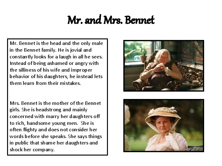 Mr. and Mrs. Bennet Mr. Bennet is the head and the only male in