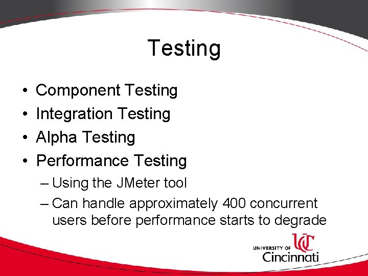Testing • • Component Testing Integration Testing Alpha Testing Performance Testing – Using the