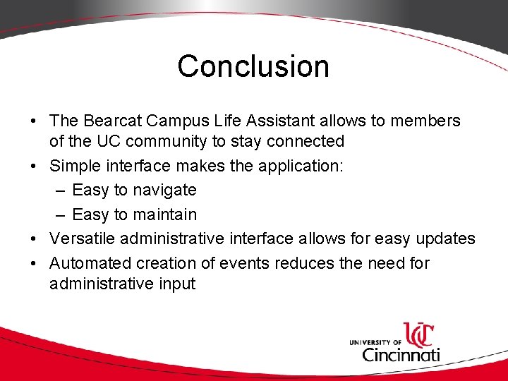 Conclusion • The Bearcat Campus Life Assistant allows to members of the UC community