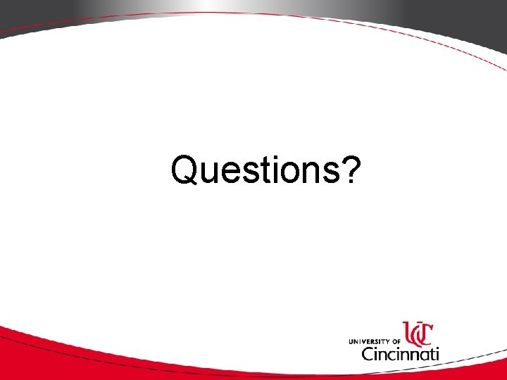 Questions? Questions?