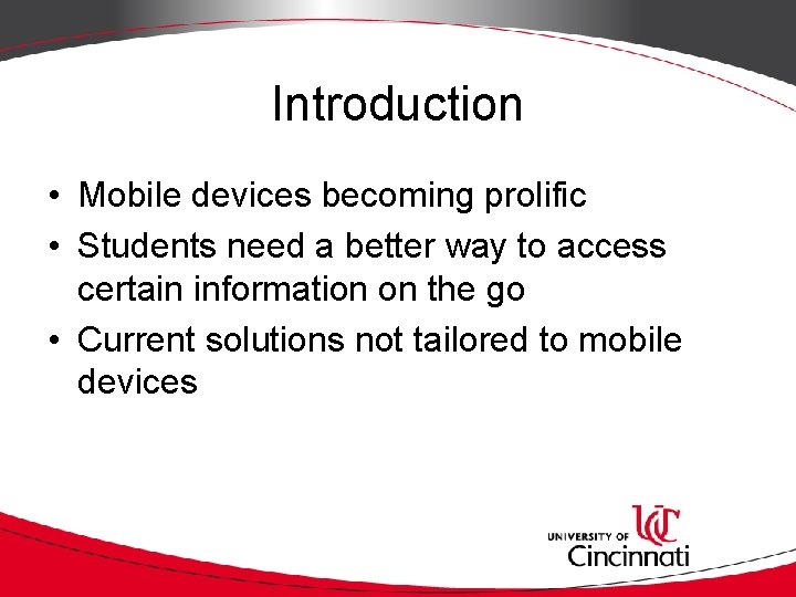 Introduction • Mobile devices becoming prolific • Students need a better way to access