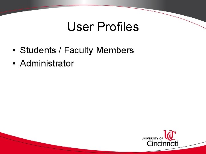 User Profiles • Students / Faculty Members • Administrator 