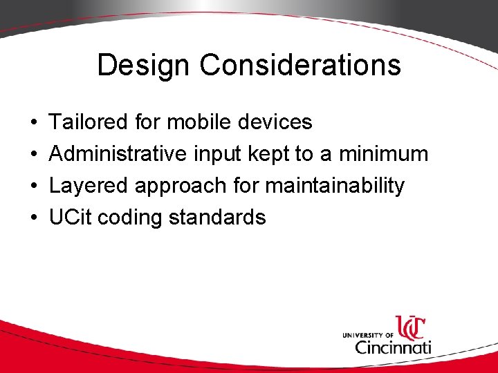 Design Considerations • • Tailored for mobile devices Administrative input kept to a minimum Design Considerations • • Tailored for mobile devices Administrative input kept to a minimum