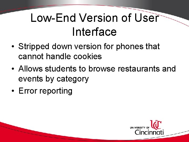 Low-End Version of User Interface • Stripped down version for phones that cannot handle