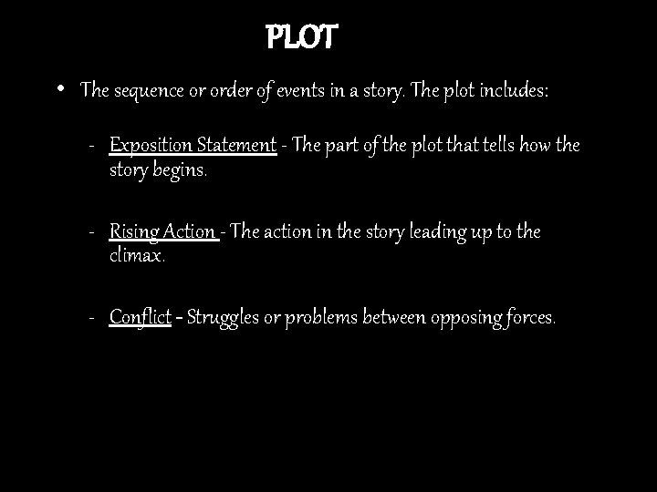 PLOT • The sequence or order of events in a story. The plot includes: