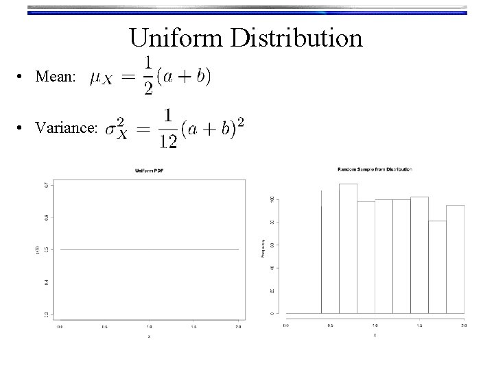 Uniform Distribution • Mean: • Variance: 