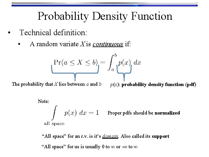 Probability Density Function • Technical definition: • A random variate X is continuous if: