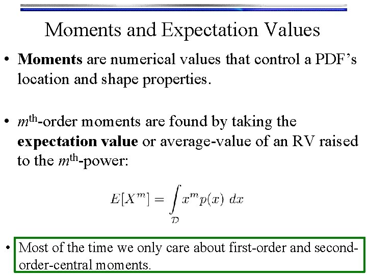 Moments and Expectation Values • Moments are numerical values that control a PDF’s location