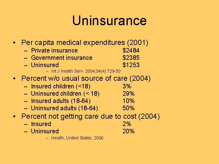 Uninsurance • Per capita medical expenditures (2001) – Private insurance – Government insurance –