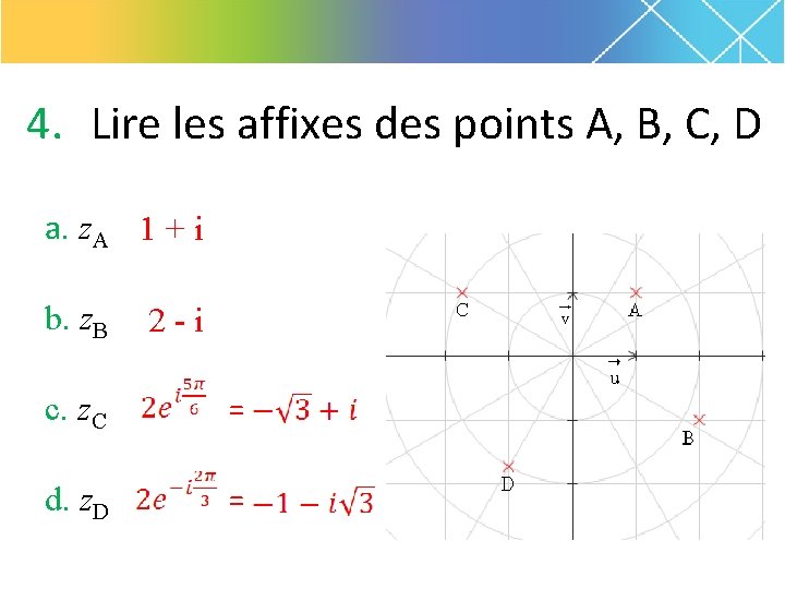 4. Lire les affixes des points A, B, C, D a. z. A 1