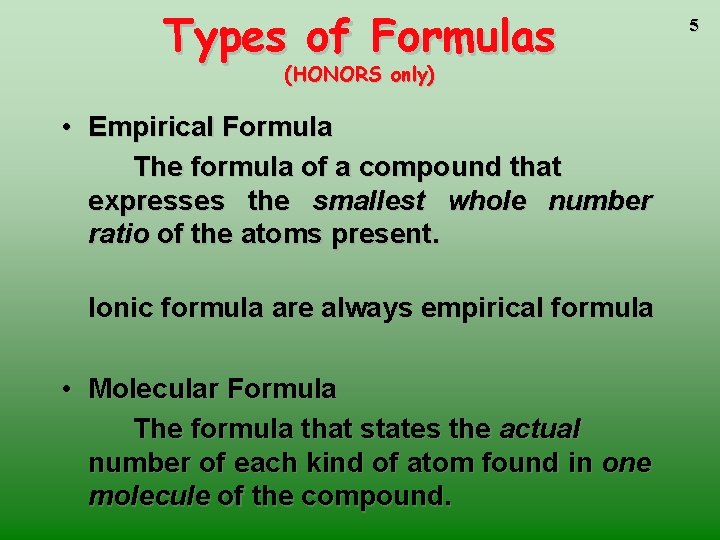 Types of Formulas (HONORS only) • Empirical Formula The formula of a compound that Types of Formulas (HONORS only) • Empirical Formula The formula of a compound that
