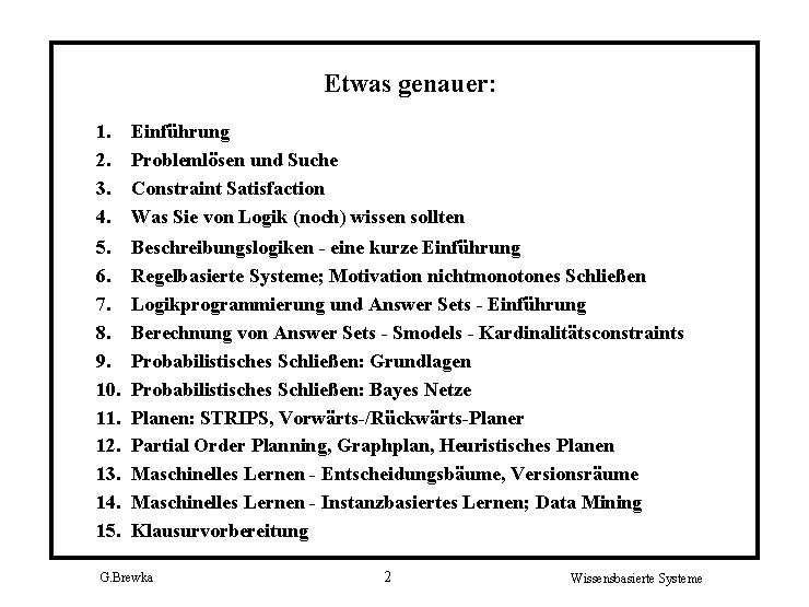 Etwas genauer: 1. Einführung 2. Problemlösen und Suche 3. Constraint Satisfaction 4. Was Sie