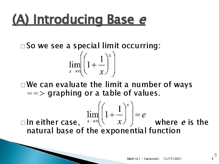 (A) Introducing Base e � So we see a special limit occurring: � We
