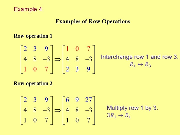 Example 4: Examples of Row Operations Row operation 1 Row operation 2 Example 4: Examples of Row Operations Row operation 1 Row operation 2