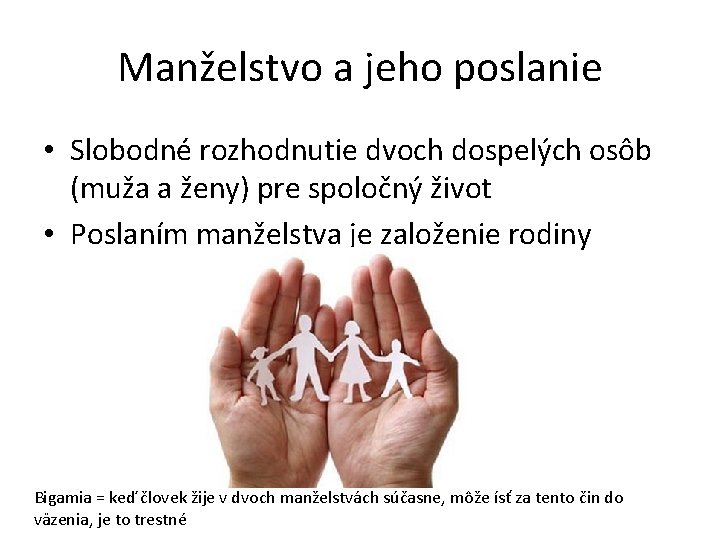 Manželstvo a jeho poslanie • Slobodné rozhodnutie dvoch dospelých osôb (muža a ženy) pre