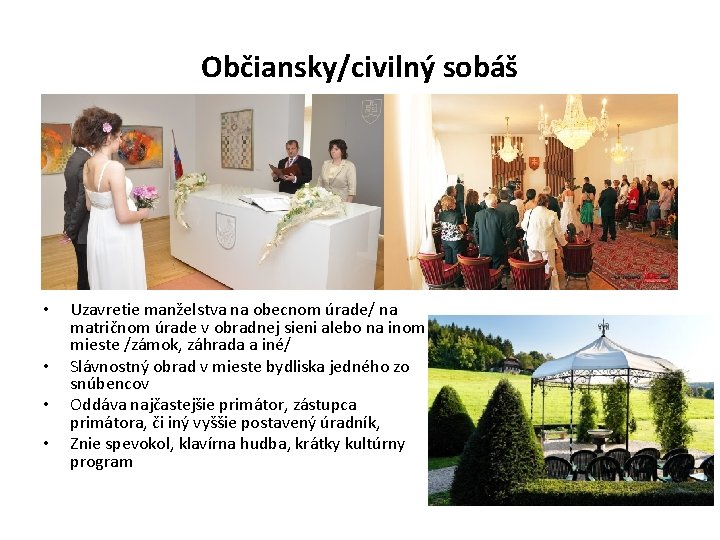 Občiansky/civilný sobáš • • Uzavretie manželstva na obecnom úrade/ na matričnom úrade v obradnej