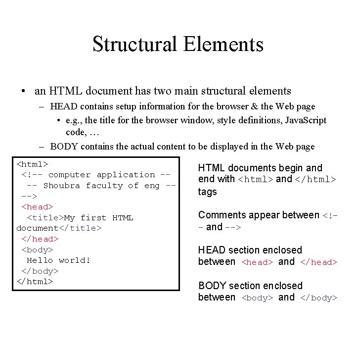 Structural Elements • an HTML document has two main structural elements – HEAD contains