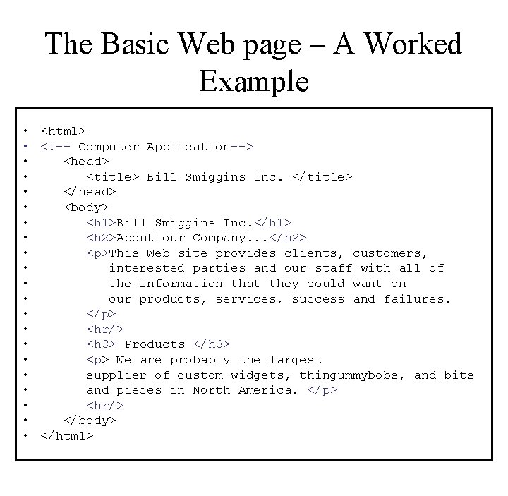 The Basic Web page – A Worked Example • <html> • <!–- Computer Application-->