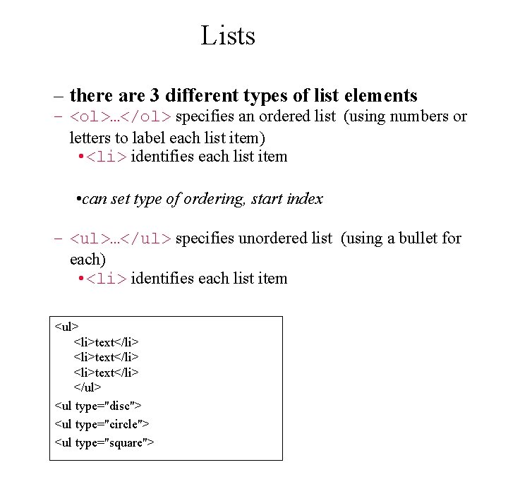 Lists – there are 3 different types of list elements – <ol>…</ol> specifies an