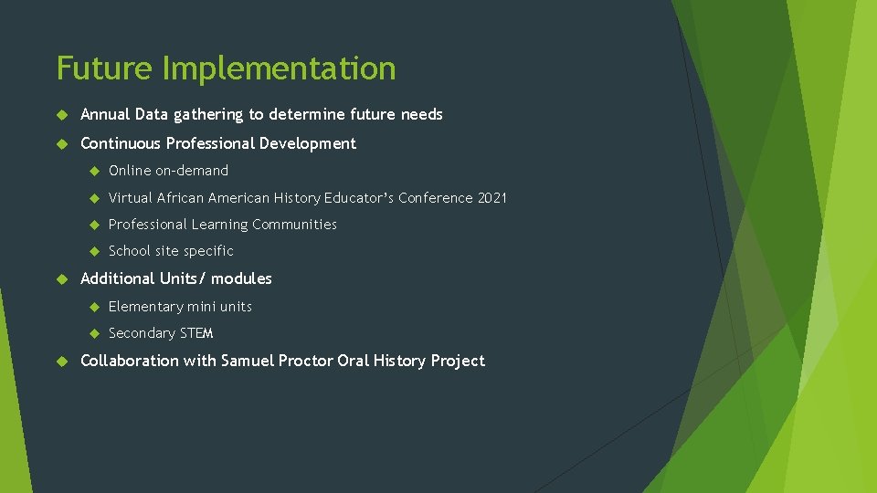 Future Implementation Annual Data gathering to determine future needs Continuous Professional Development Online on-demand