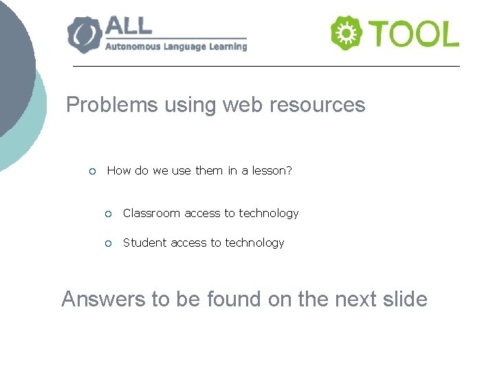 Problems using web resources ¡ How do we use them in a lesson? ¡