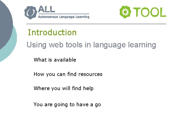 Introduction Using web tools in language learning What is available How you can find