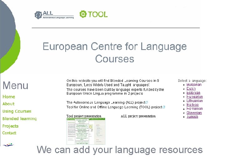 Less Widely Used and Learnt Languages (LWULT) We can add your language resources 