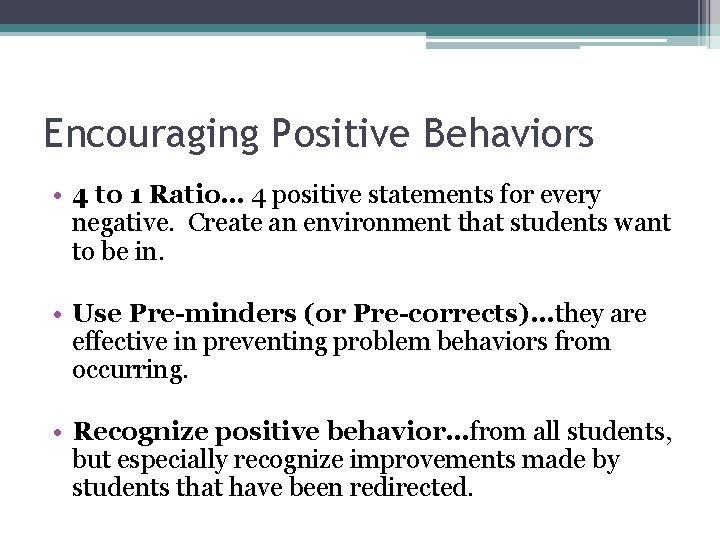 Encouraging Positive Behaviors • 4 to 1 Ratio… 4 positive statements for every negative.