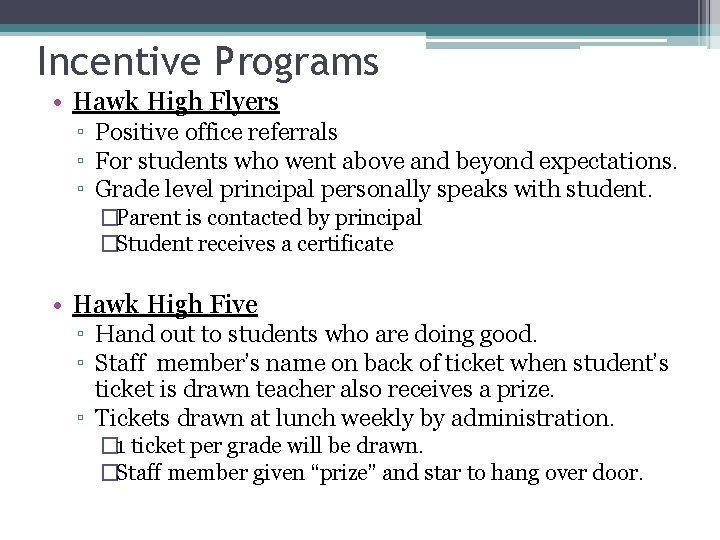 Incentive Programs • Hawk High Flyers ▫ Positive office referrals ▫ For students who