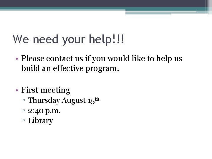 We need your help!!! • Please contact us if you would like to help