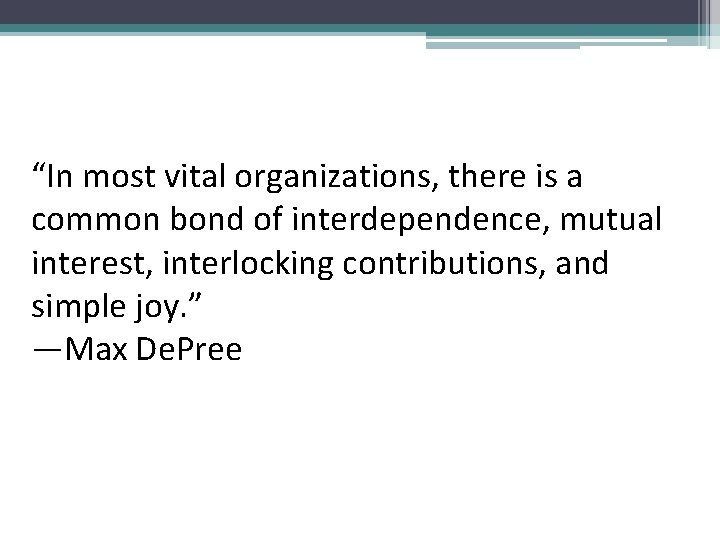 “In most vital organizations, there is a common bond of interdependence, mutual interest, interlocking