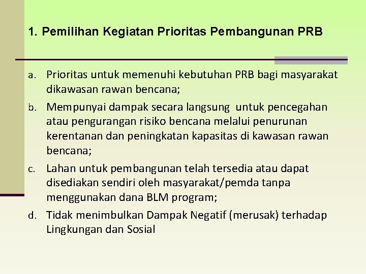 1. Pemilihan Kegiatan Prioritas Pembangunan PRB a. Prioritas untuk memenuhi kebutuhan PRB bagi masyarakat