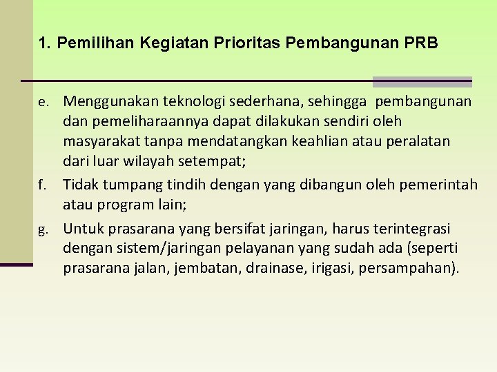 1. Pemilihan Kegiatan Prioritas Pembangunan PRB e. Menggunakan teknologi sederhana, sehingga pembangunan dan pemeliharaannya