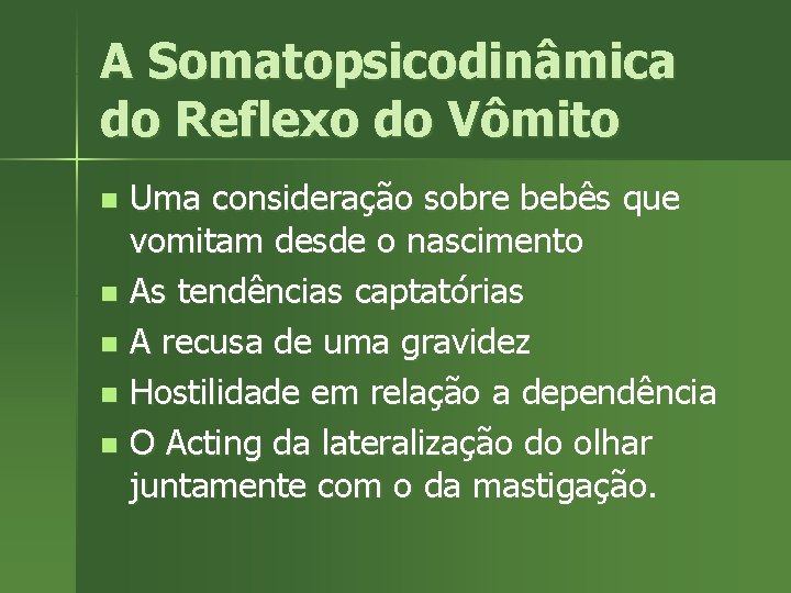 A Somatopsicodinâmica do Reflexo do Vômito Uma consideração sobre bebês que vomitam desde o