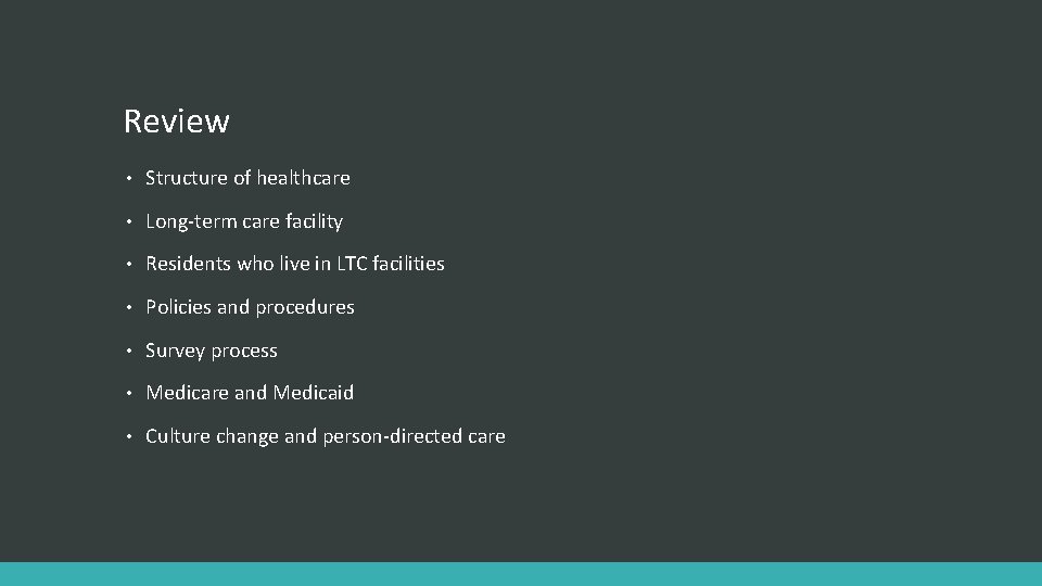 Review • Structure of healthcare • Long-term care facility • Residents who live in