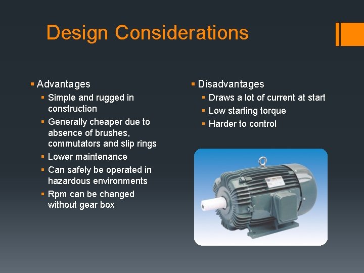 Design Considerations § Advantages § Simple and rugged in construction § Generally cheaper due