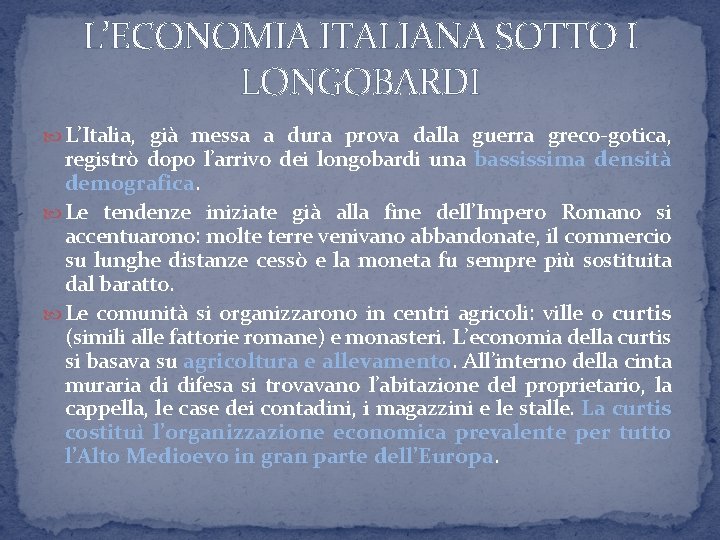 L’ECONOMIA ITALIANA SOTTO I LONGOBARDI L’Italia, già messa a dura prova dalla guerra greco-gotica,