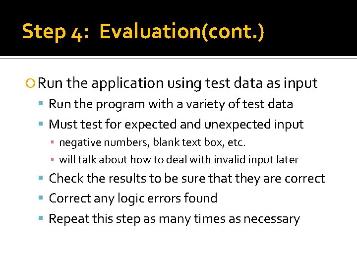 Step 4: Evaluation(cont. ) Run the application using test data as input Run the
