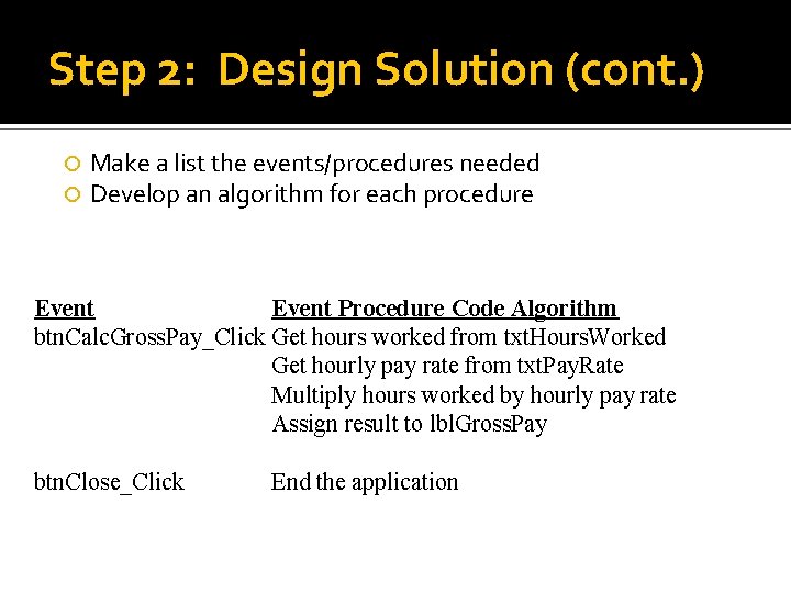 Step 2: Design Solution (cont. ) Make a list the events/procedures needed Develop an