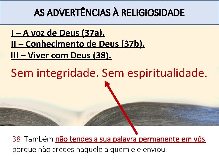 AS ADVERTÊNCIAS À RELIGIOSIDADE I – A voz de Deus (37 a). II –