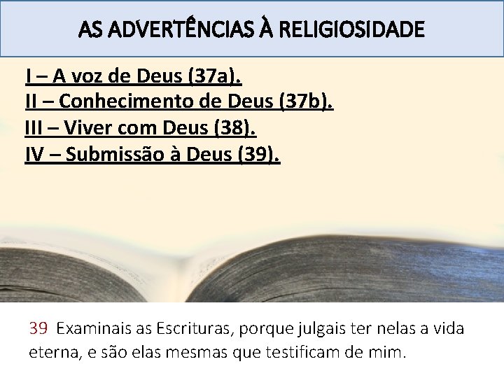 AS ADVERTÊNCIAS À RELIGIOSIDADE I – A voz de Deus (37 a). II –