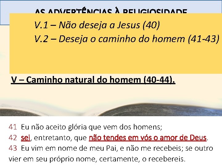 AS ADVERTÊNCIAS À RELIGIOSIDADE V. 1 – Não deseja a Jesus (40) I –