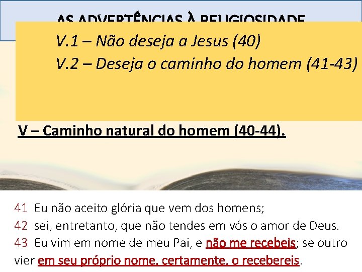 AS ADVERTÊNCIAS À RELIGIOSIDADE V. 1 – Não deseja a Jesus (40) I –