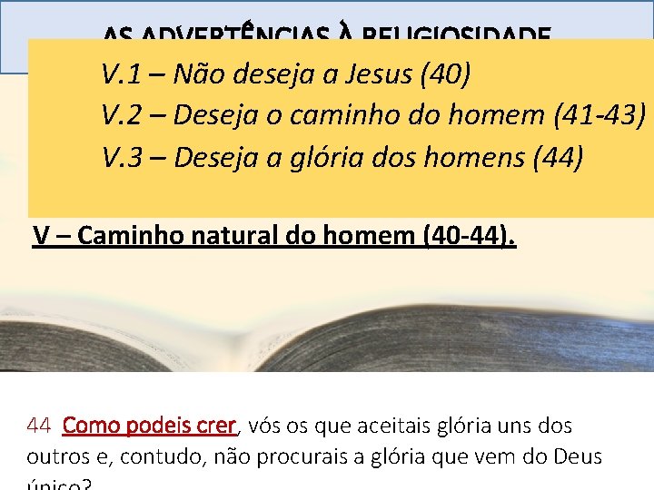 AS ADVERTÊNCIAS À RELIGIOSIDADE V. 1 – Não deseja a Jesus (40) I –