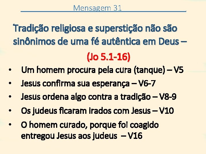 Mensagem 31 . Tradição religiosa e superstição não sinônimos de uma fé autêntica em