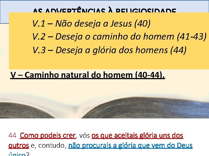 AS ADVERTÊNCIAS À RELIGIOSIDADE V. 1 – Não deseja a Jesus (40) I –