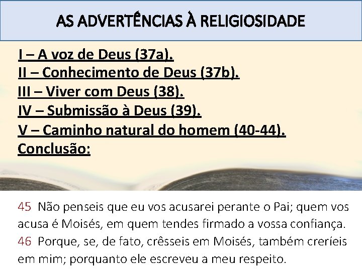 AS ADVERTÊNCIAS À RELIGIOSIDADE I – A voz de Deus (37 a). II –