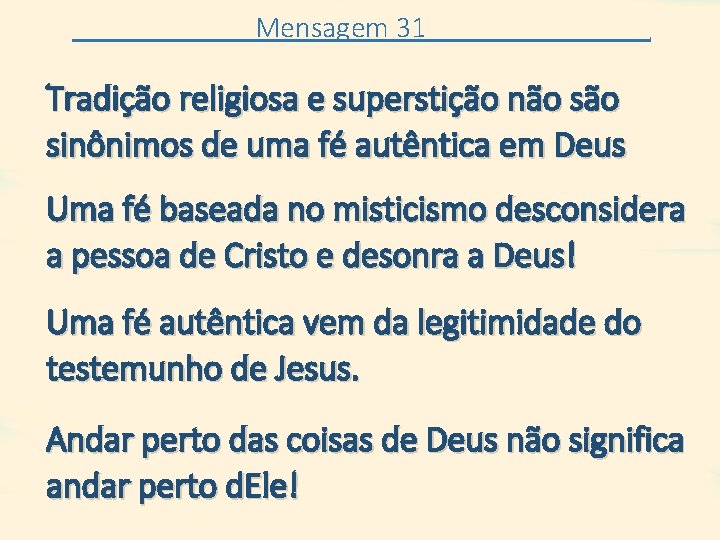 Mensagem 31 . Tradição religiosa e superstição não sinônimos de uma fé autêntica em