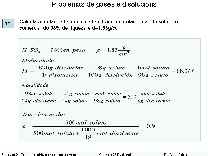 Problemas de gases e disolucións 10 Calcula a molaridade, molalidade e fracción molar do