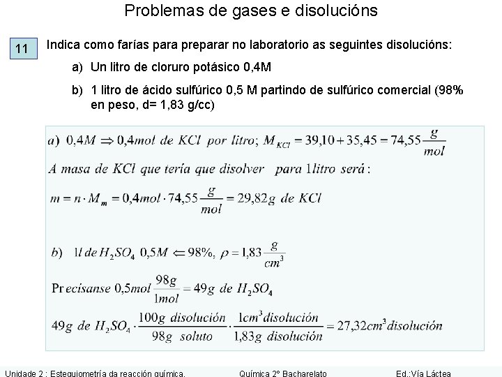 Problemas de gases e disolucións 11 Indica como farías para preparar no laboratorio as